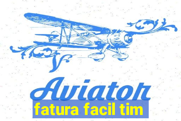 fatura facil tim